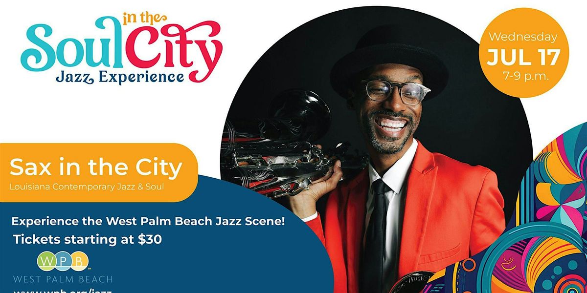 Soul in the City Jazz Experience Featuring Mickey Smith Jr: Sax in the City