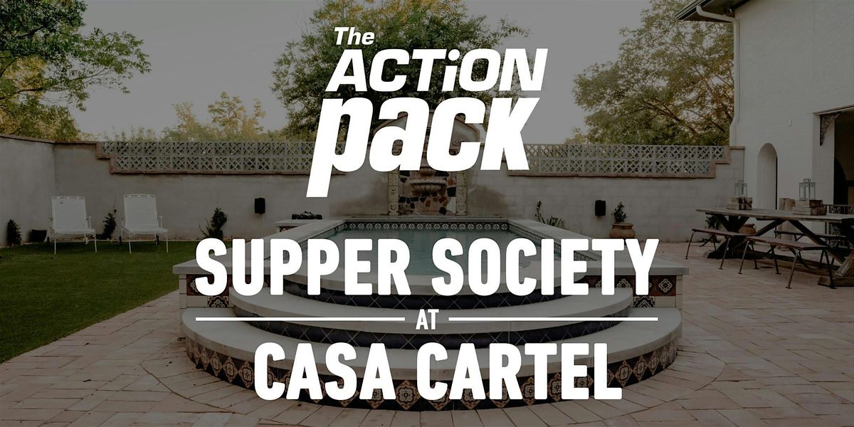 The Action Pack's Supper Society at Casa Cartel (#1)