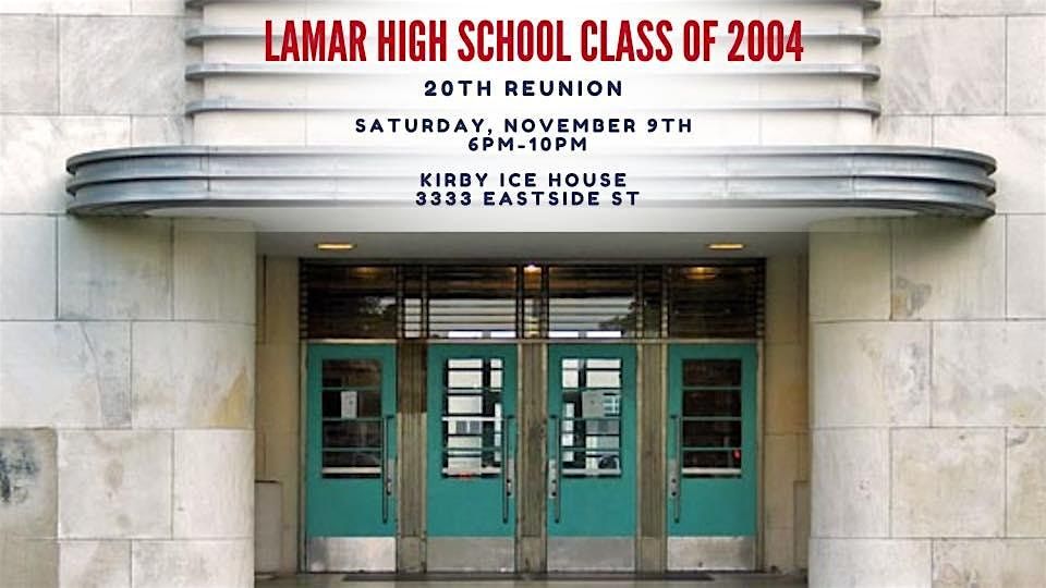 Lamar High School Class of 2004 - 20th Reunion