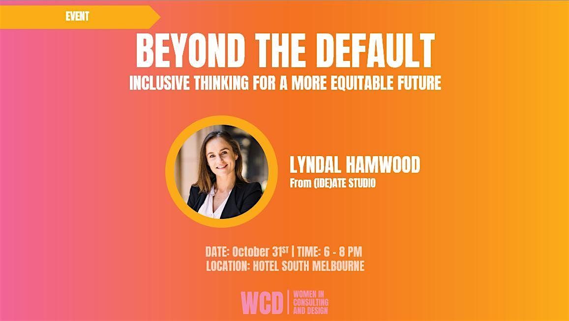 WCD - Beyond the Default: Inclusive Thinking for a More Equitable Future