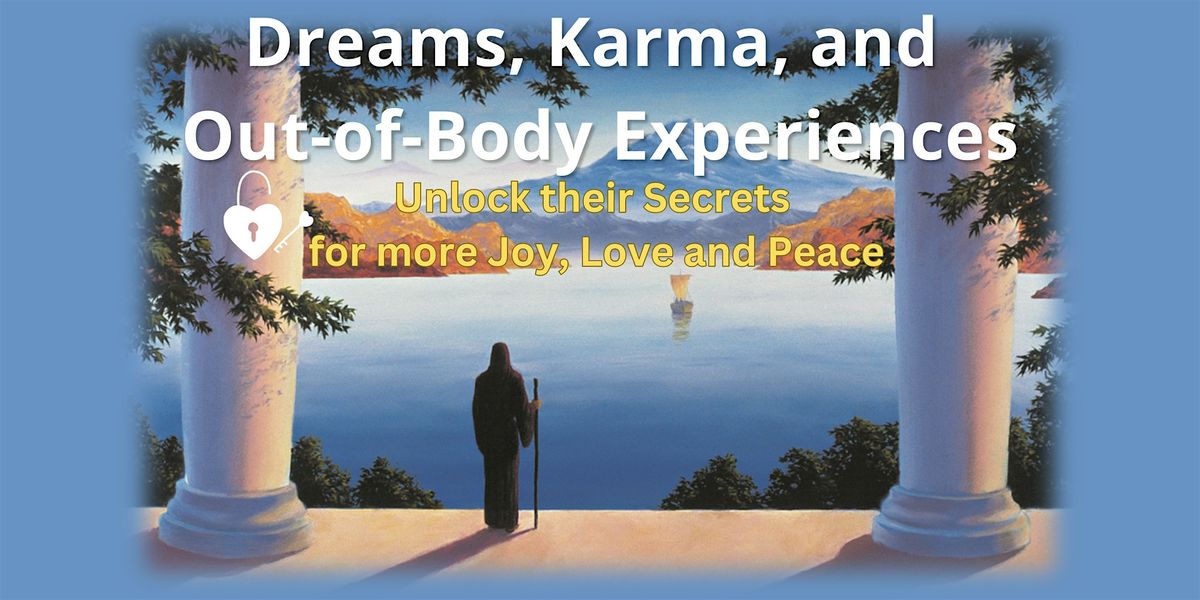 Dreams, Karma, and Out-Of-Body Experiences \u2014Killeen in-person event