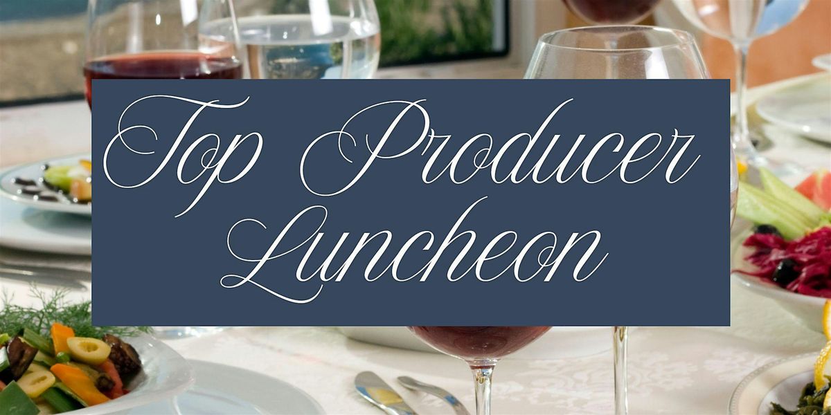 Top Producer Luncheon (Invite Only)