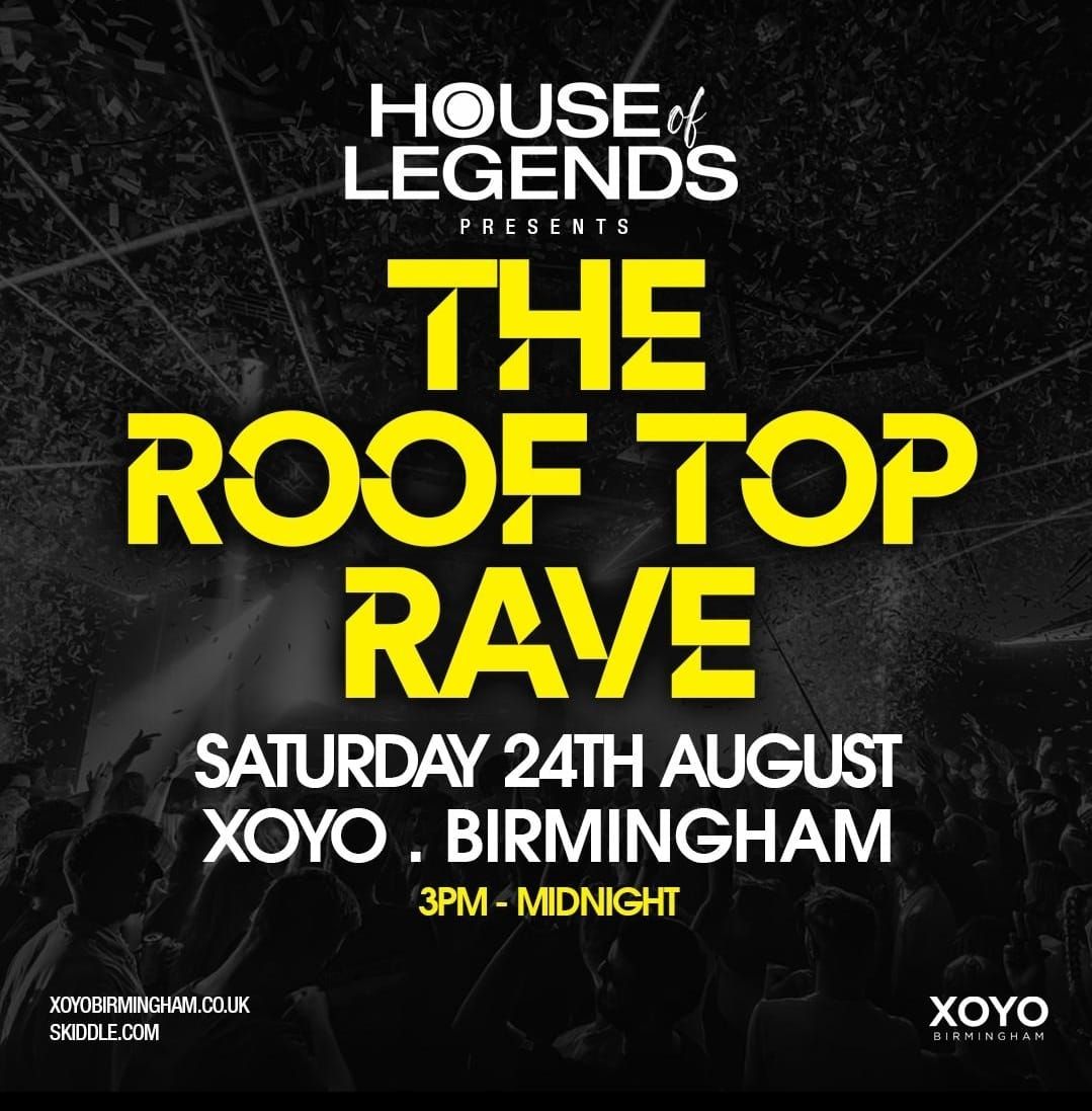 House of Legends- THE ROOF TOP RAVE - Saturday 24th August 