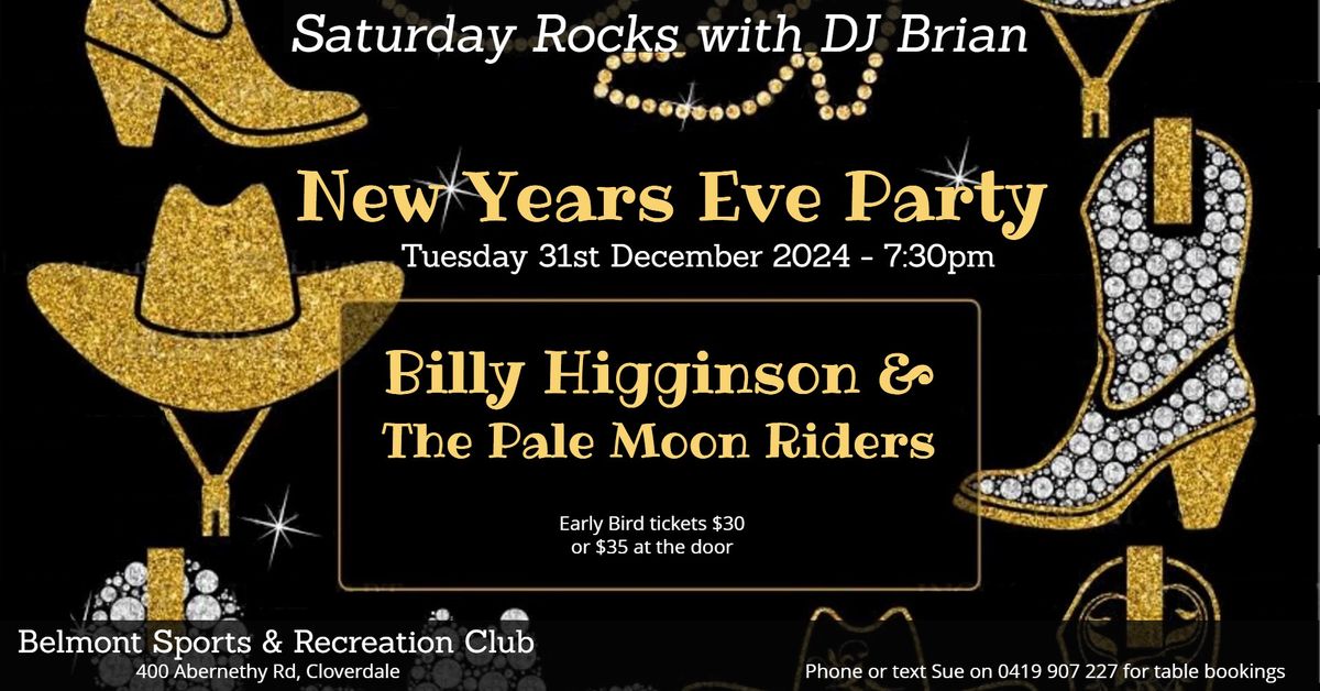 Saturday Rocks NEW YEARS EVE with DJ Brian and BILLY HIGGINSON & THE PALE MOON RIDERS