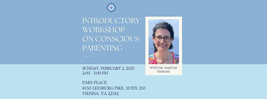 Introductory Workshop on Conscious Parenting with Dr. Mahtab Tehrani