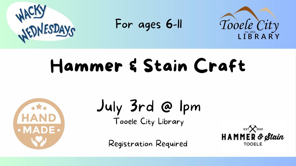 Wacky Wednesday: Hammer & Stain Craft