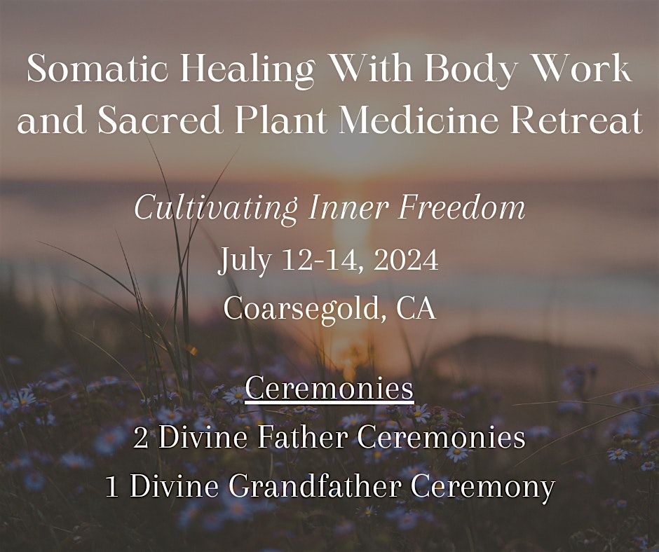 3-Day Somatic Healing With Body Work and Sacred Plant Medicine Retreat