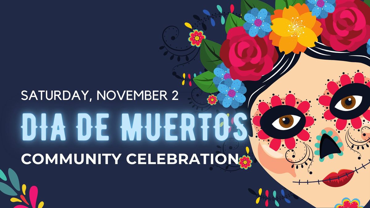 4th Annual Dia de Muertos Community Celebration