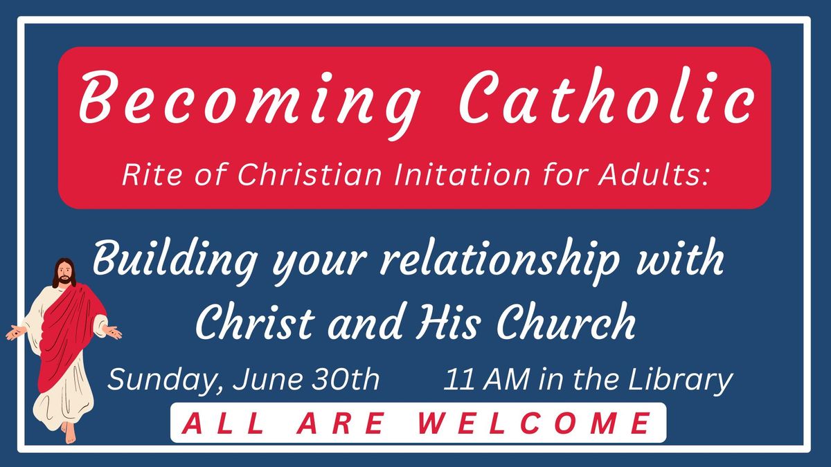 Becoming Catholic: Building your relationship with Christ and His Holy Church