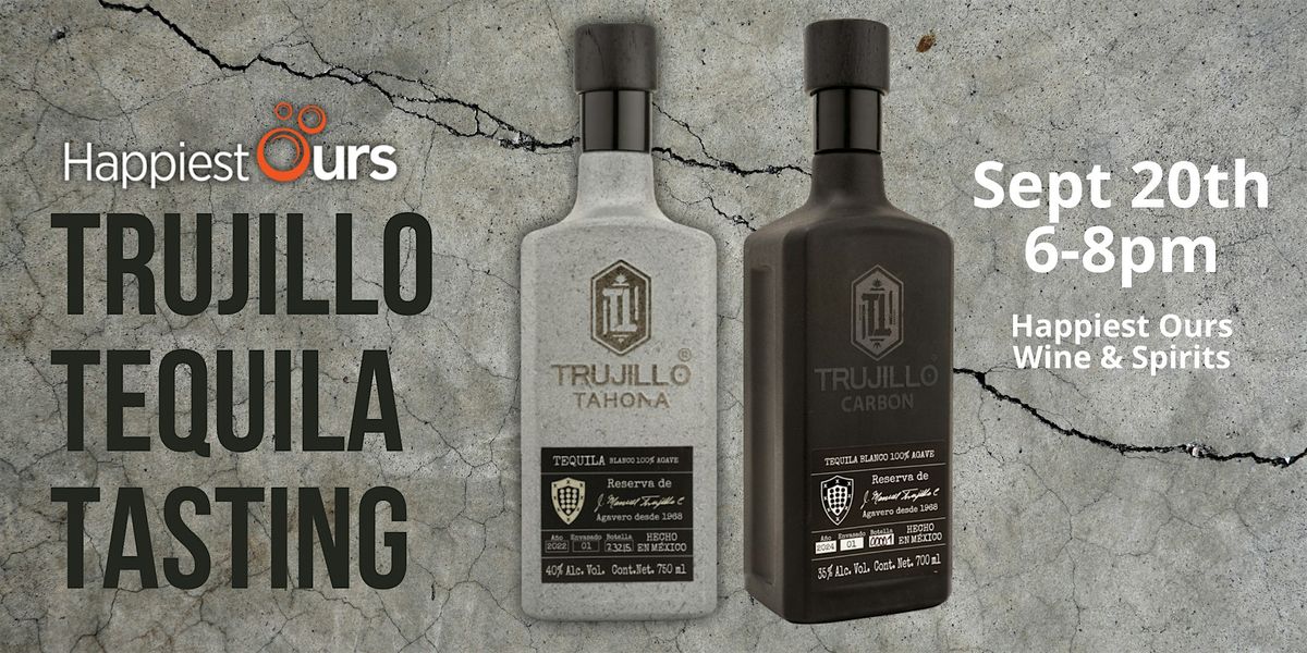 Trujillo Tequila Tasting - Happiest Ours