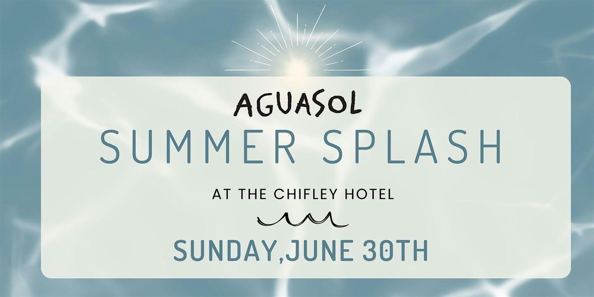 SUMMER SPLASH PARTY AT THE CHIFLEY HOTEL