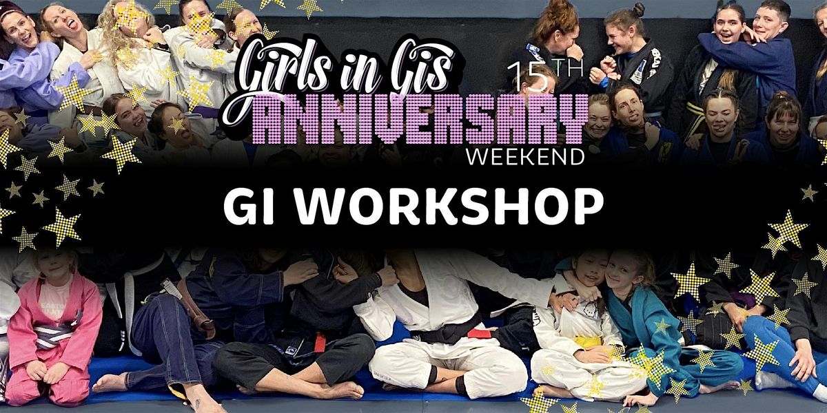 Girls in Gis 15th Anniversary: Gi Workshop