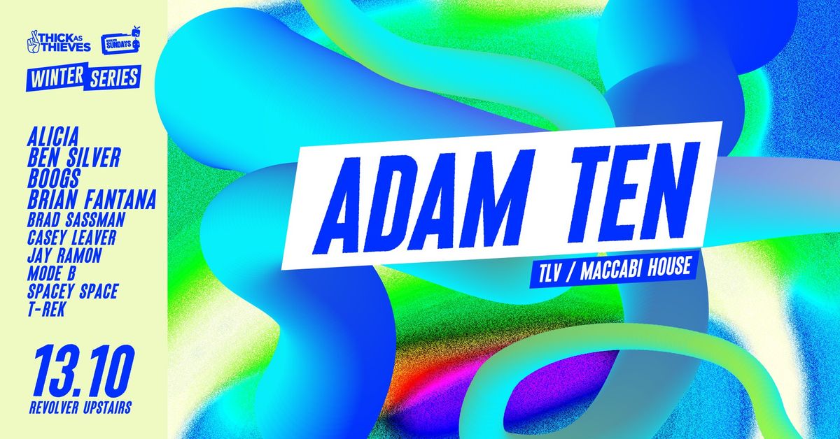 Thick as Thieves pres. Winter Series Closing Party | Adam Ten (TLV)