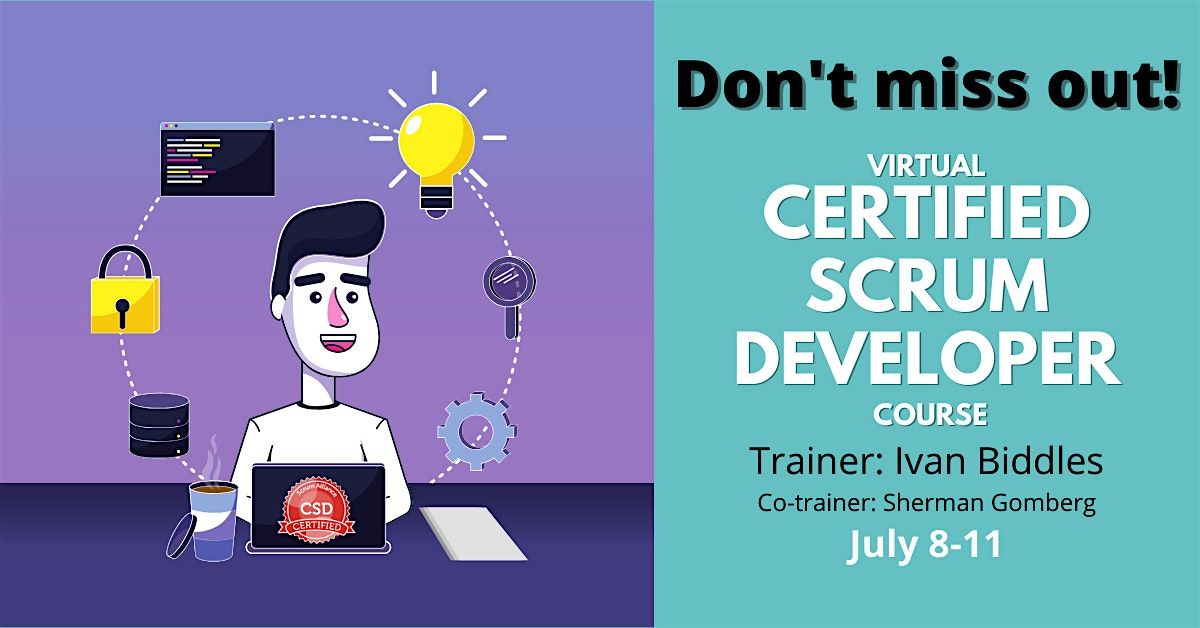 Certified Scrum Developer\u00ae Training July 8-11 (3.5 hour days)