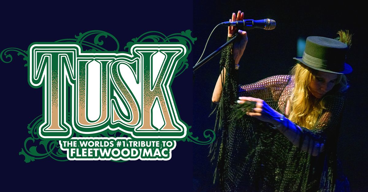 TUSK- The World's Number One Tribute to Fleetwood Mac!