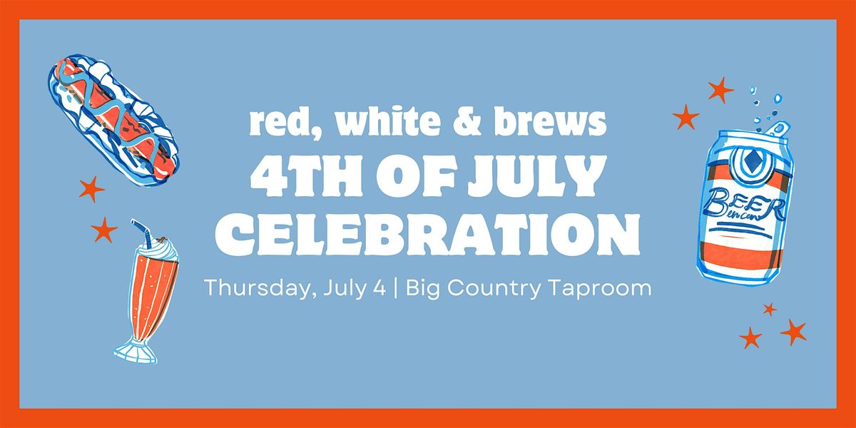 Red White & Brews: 4th of July Celebration