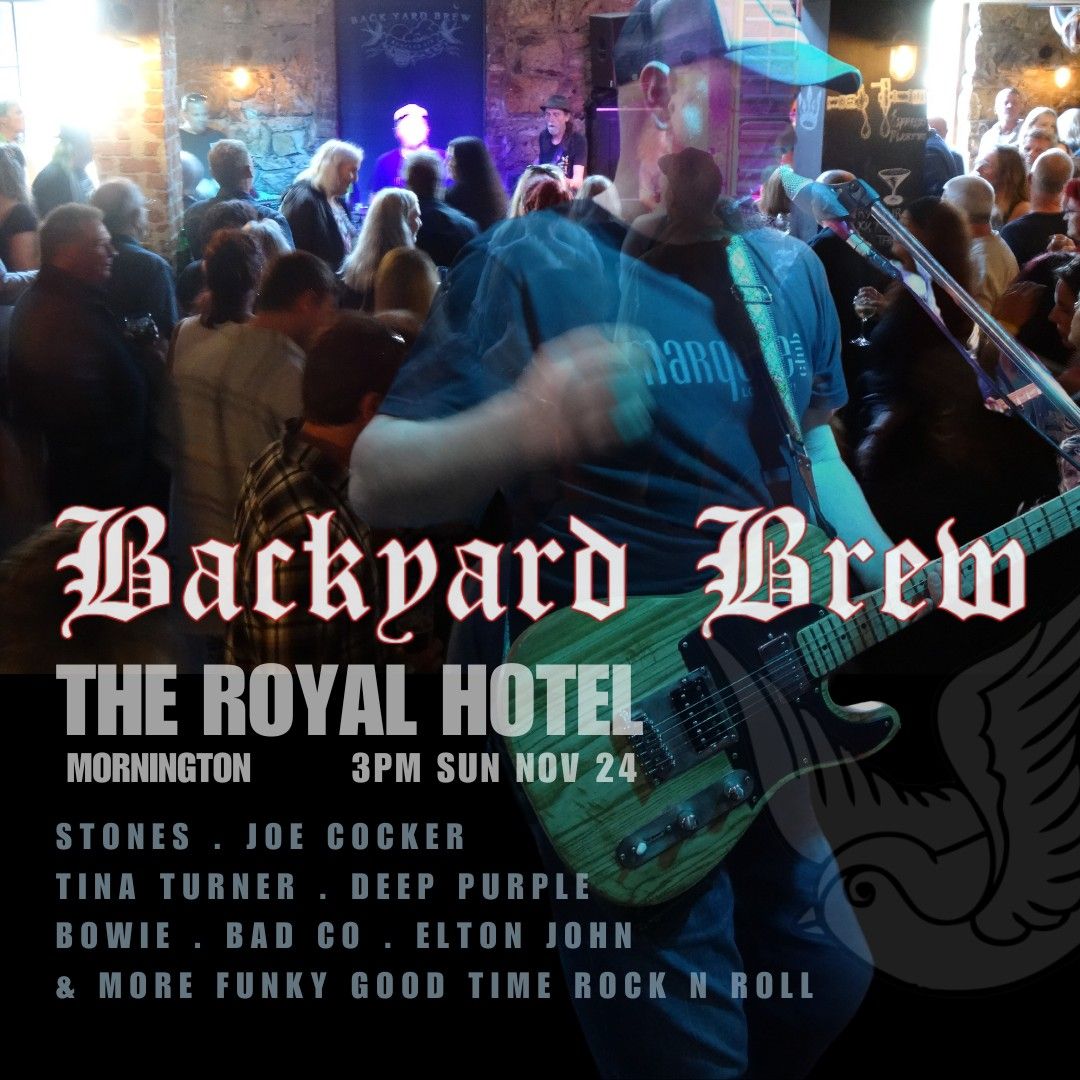 Backyard Brew Live @ The Royal Hotel, Mornington