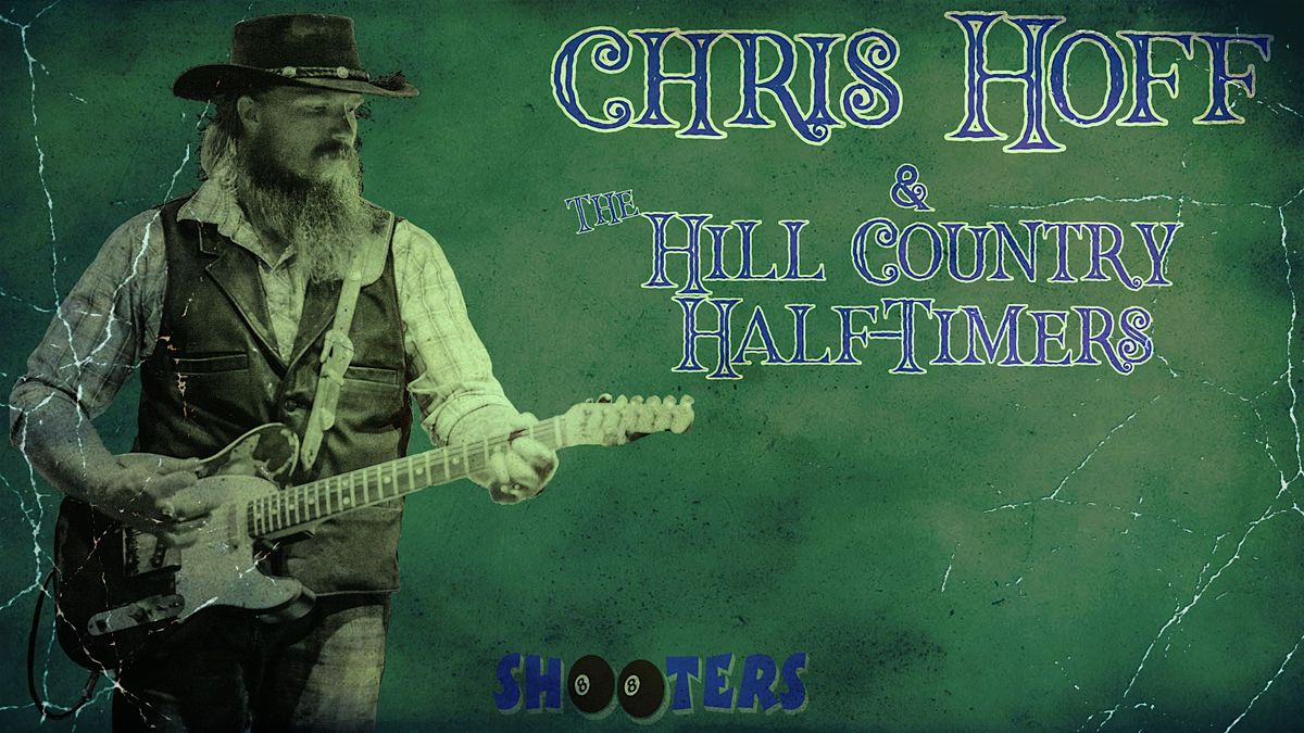 Chris Hoff & The Hill Country Half-Timers at Shooters Cedar Park!