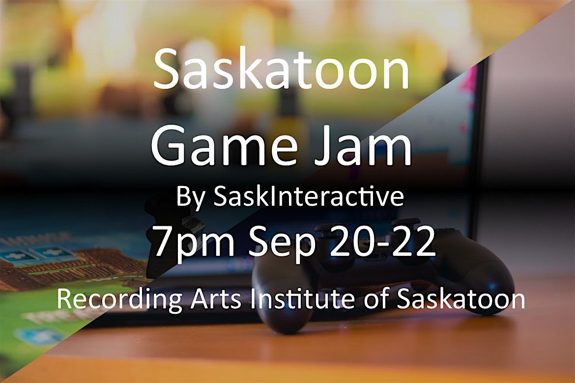 Saskatoon Game Jam, by SaskInteractive