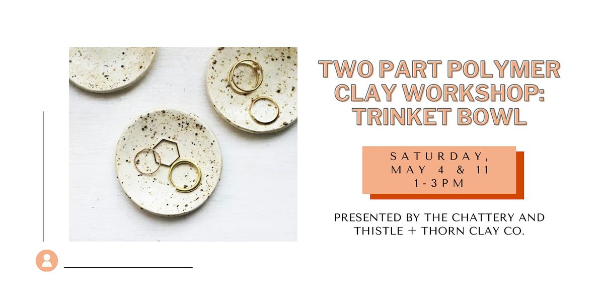 Two Part Polymer Clay Workshop: Trinket Bowl - IN-PERSON