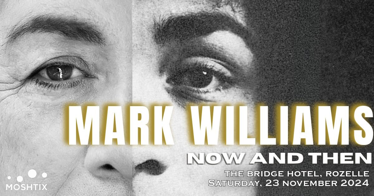 Mark Williams ~ NOW AND THEN