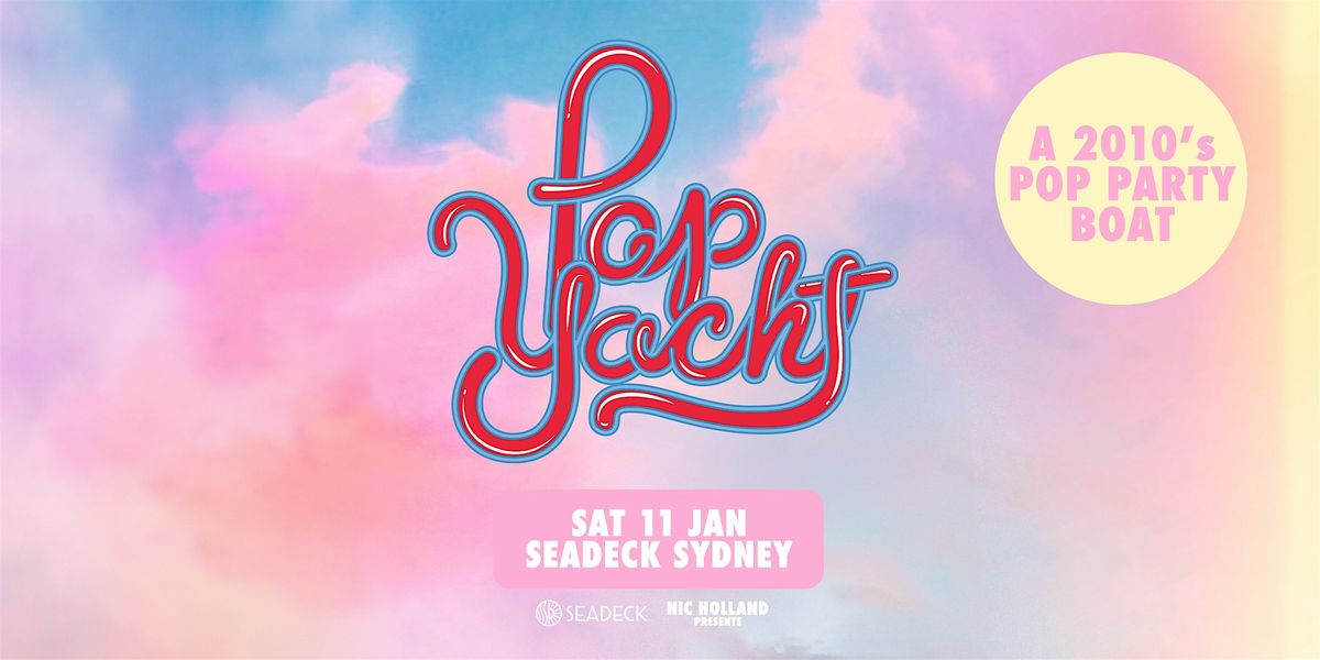 Pop Yacht - SAT 11 JAN