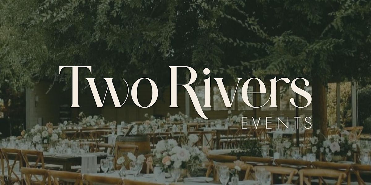 TWO RIVERS EVENTS Grand Opening & Open House