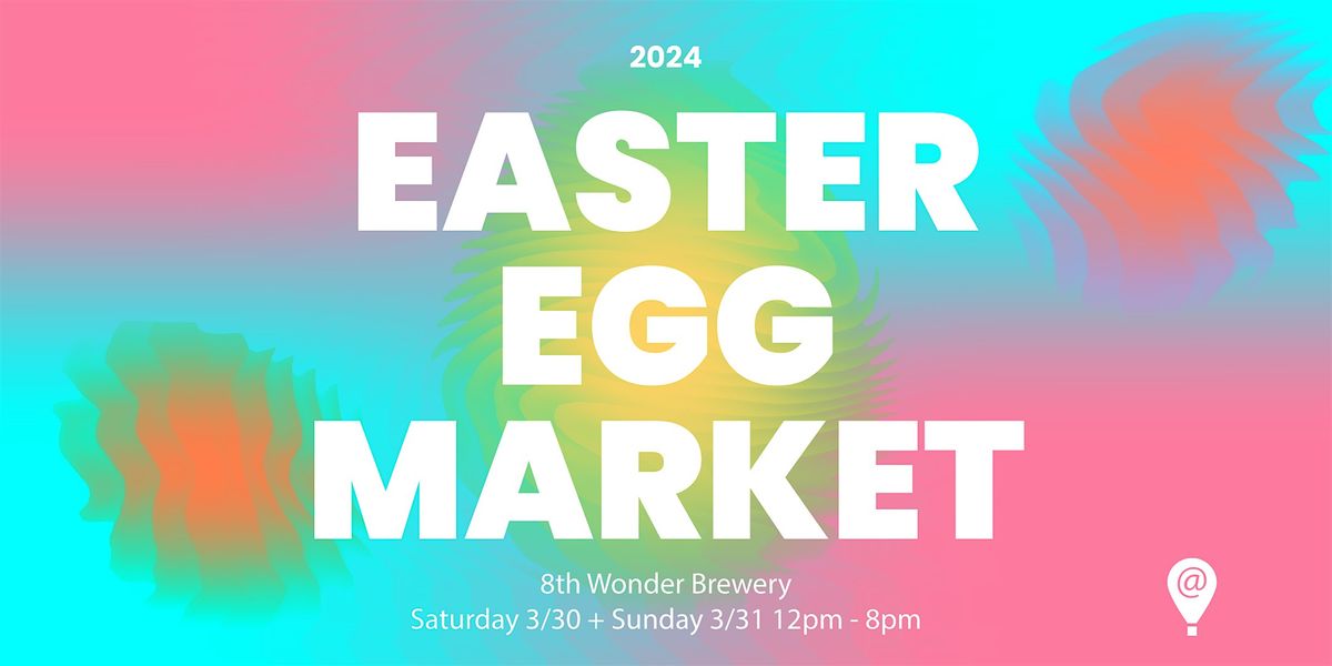 Easter Egg Market 2024 @ 8th Wonder Brewery