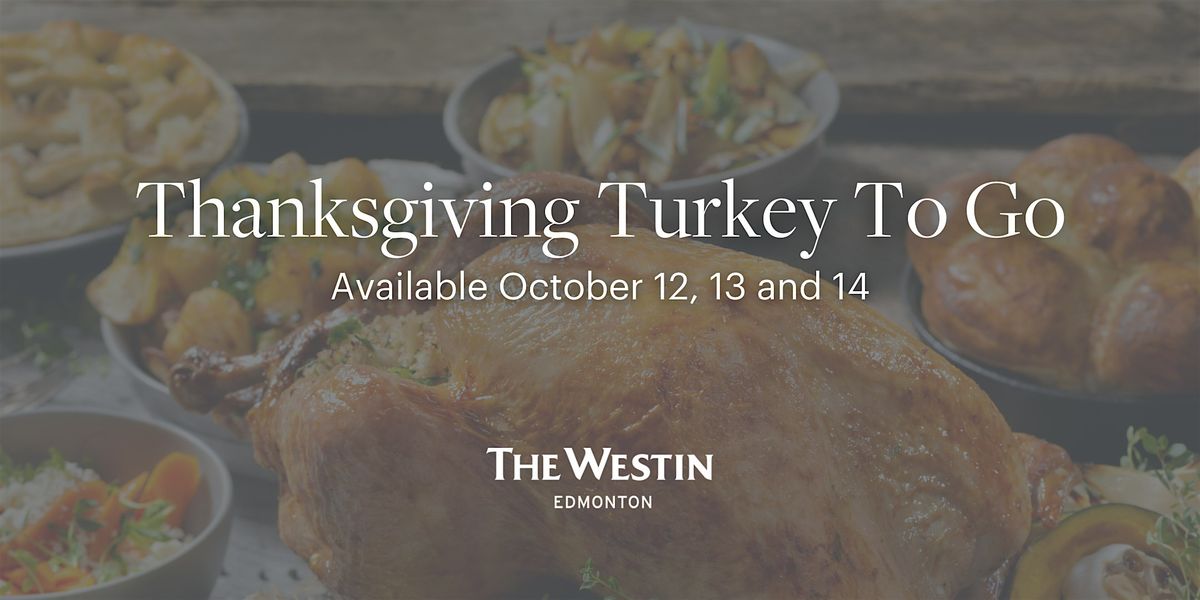 Turkey to Go by The Westin Edmonton