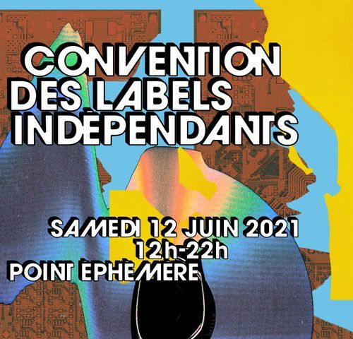 La Convention des Labels Ind\u00e9pendants | Samedi 12.06.2021