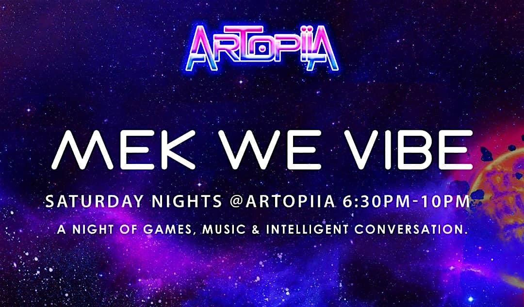 #MekWeVibe @Artopiia Game Night. Music. Intelligent Convo.