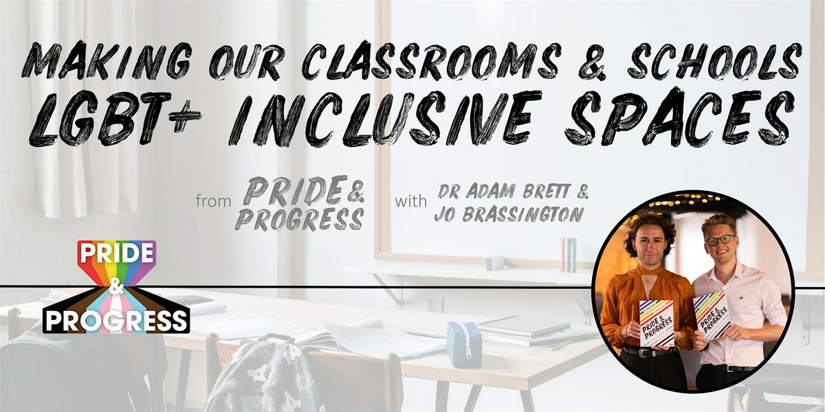 Making our Classrooms and Schools LGBT+ Inclusive Spaces