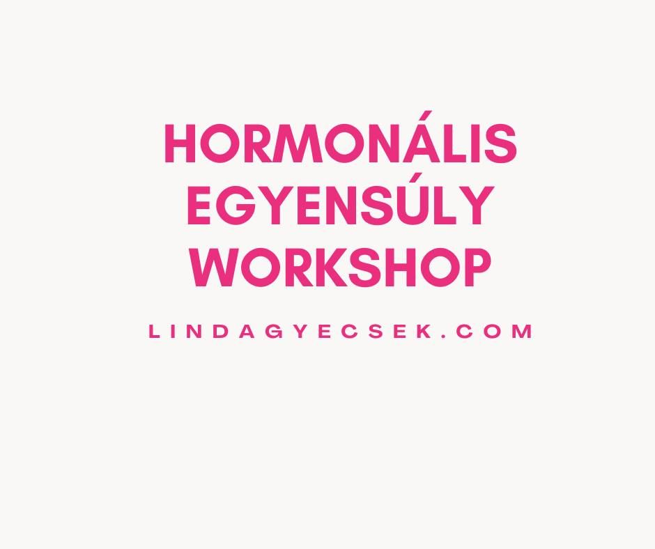 Hormon\u00e1lis Egyens\u00faly Workshop N\u0151knek