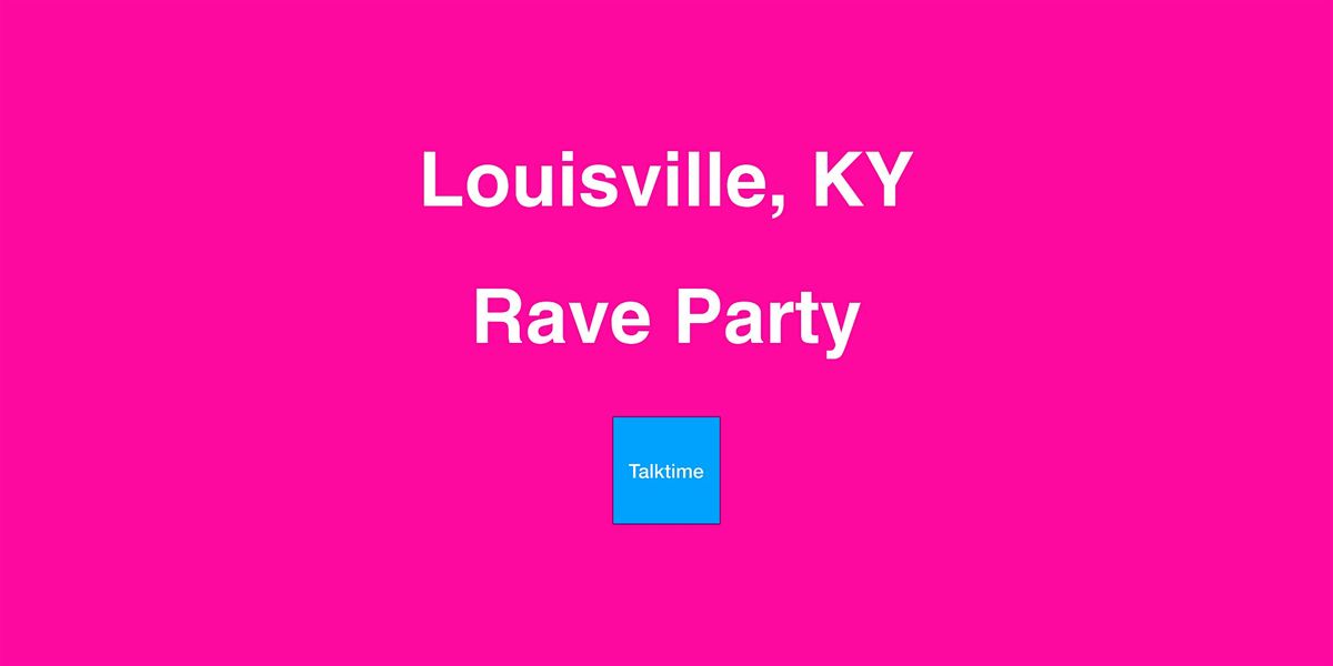 Rave Party - Louisville