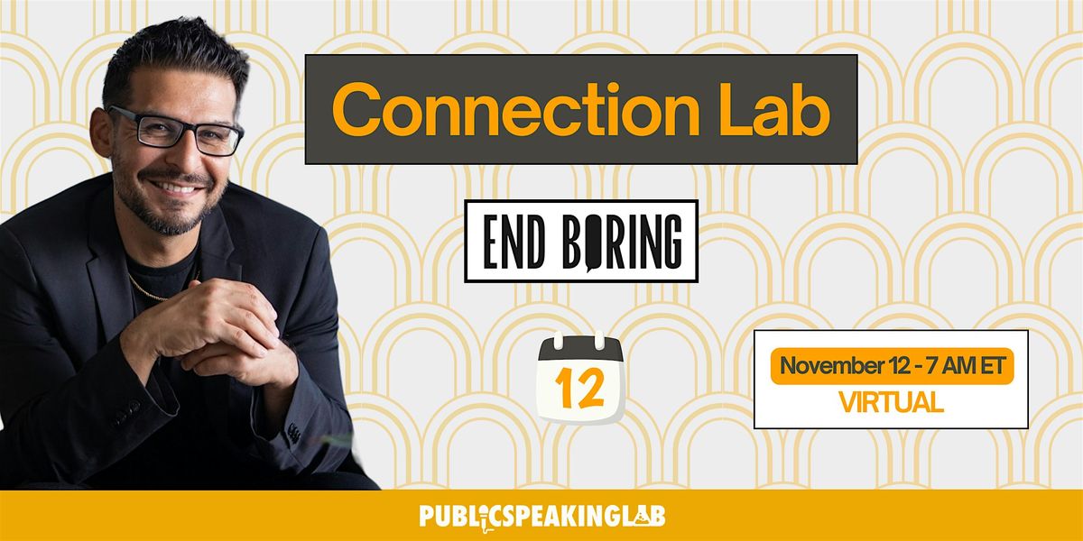 Connection Lab, presented by Public Speaking Lab (Nov. 12th 7am)