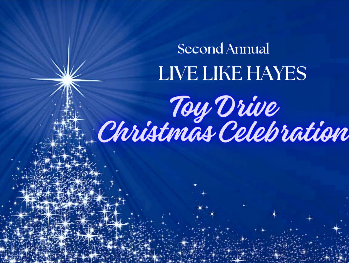 Live Like Hayes Toy Drive Christmas Celebration 