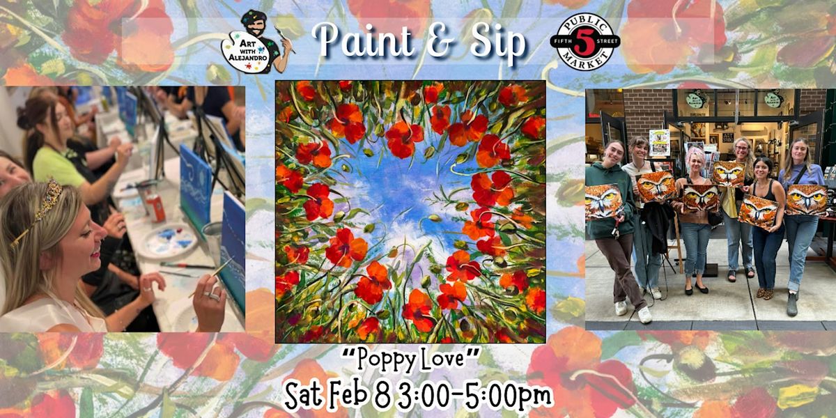 Paint & Sip at 5th St Market "Poppy Love"