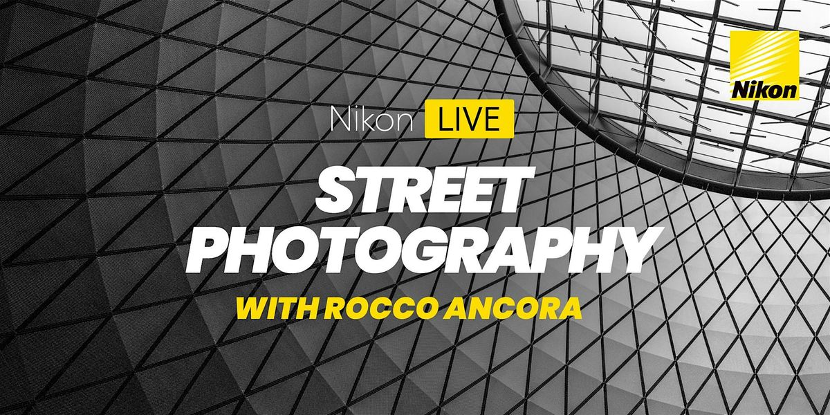 Nikon Live: Street Photography with Rocco Ancora