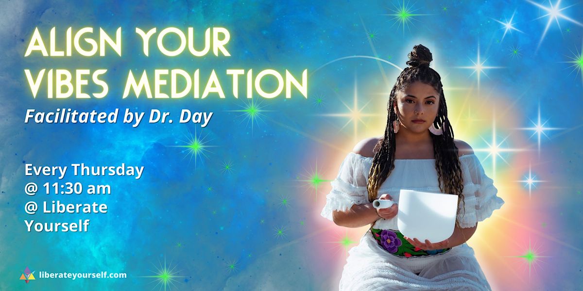 Align Your Vibes Mediation with Dr.Day