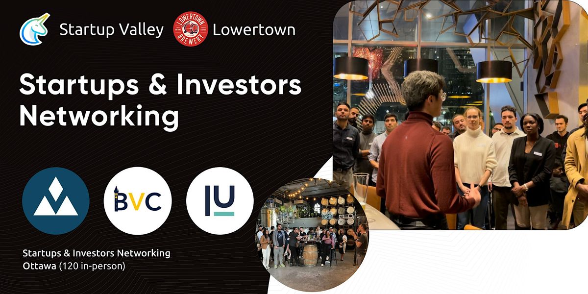 Startups & Investors Networking Ottawa (120 in-person)