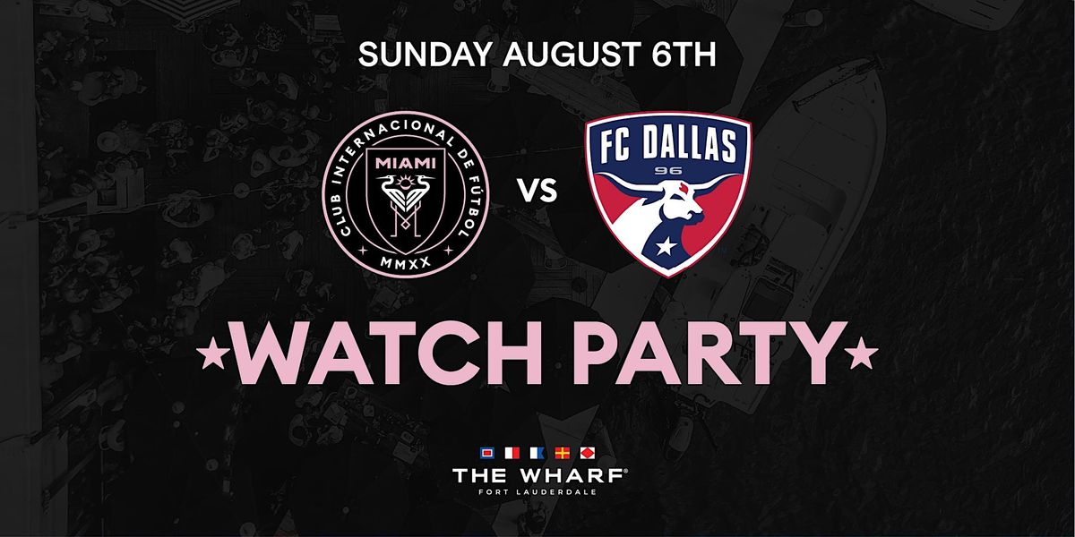 Inter Miami Watch Party at The Wharf FTL!