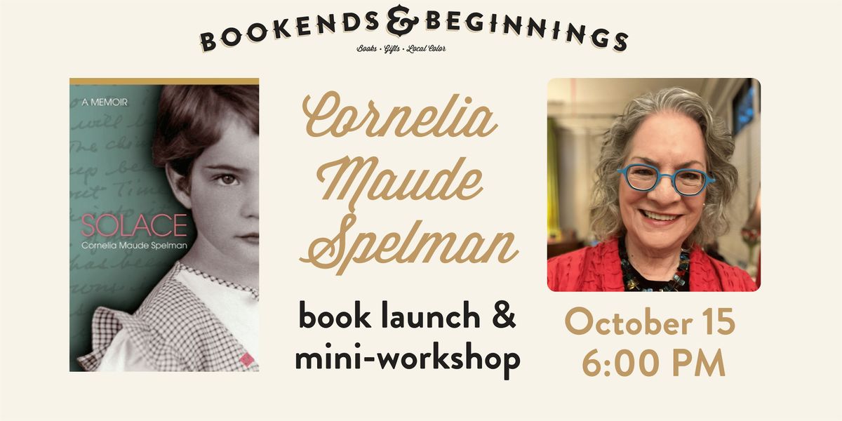 Cornelia Maude Spelman: SOLACE | A Book Launch & Mini-Workshop