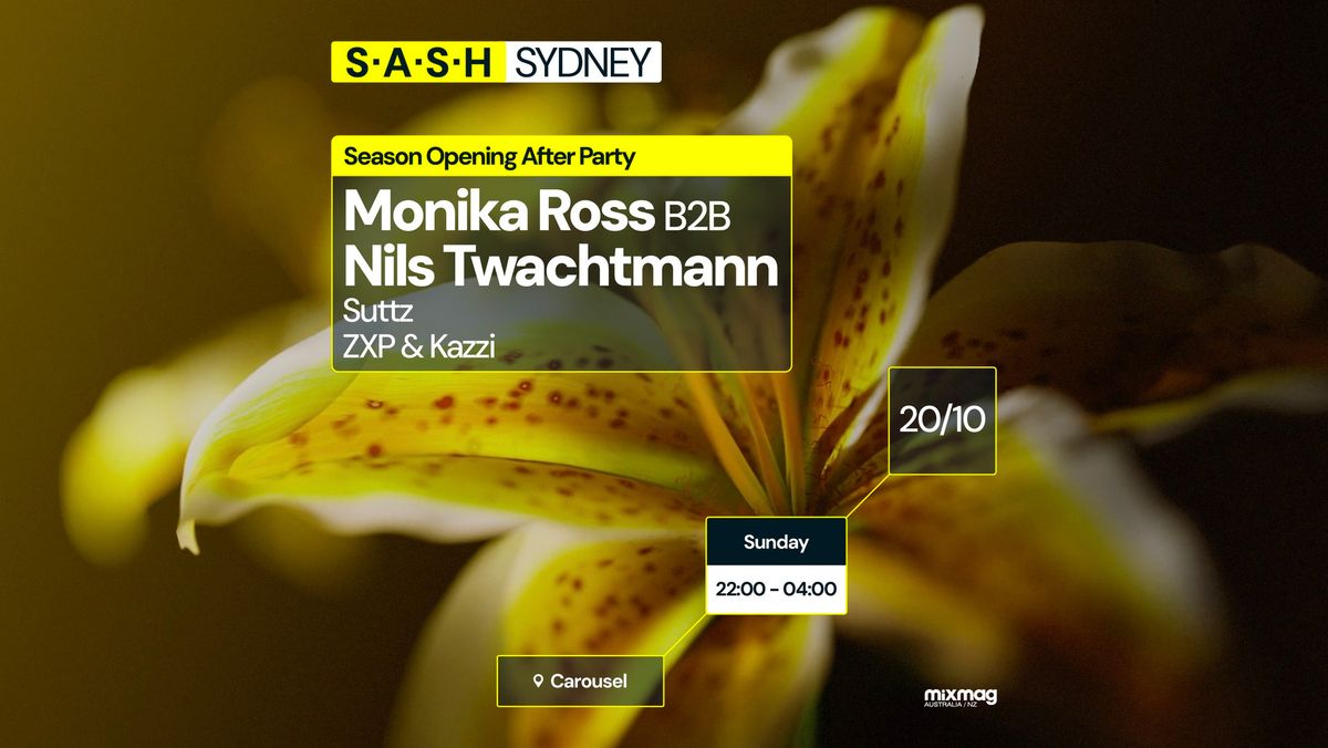 \u2605 S.A.S.H Sydney \u2605 Season Opening After Party \u2605 Monika Ross B2B Nils Twachtmann \u2605 Sunday October 20t