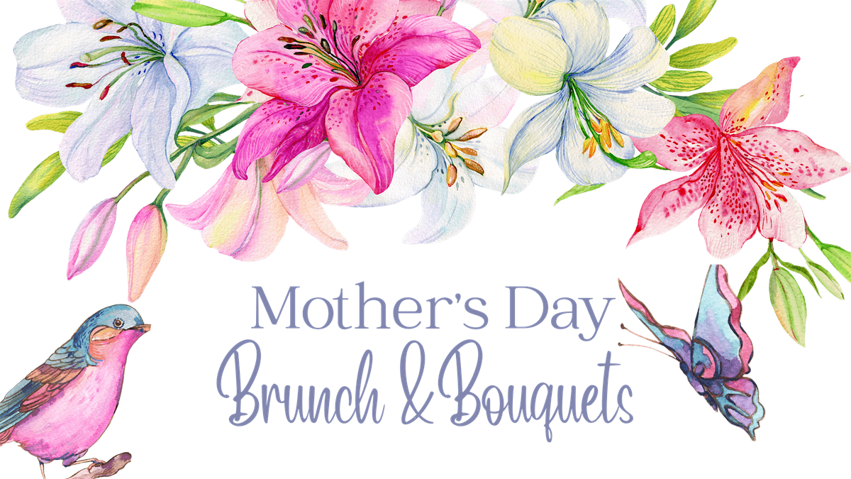 Mother's Day Brunch & Bouquets