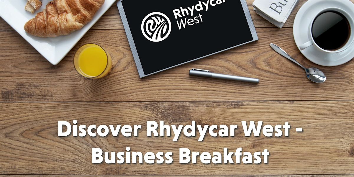 Discover Rhydycar West - Business Breakfast