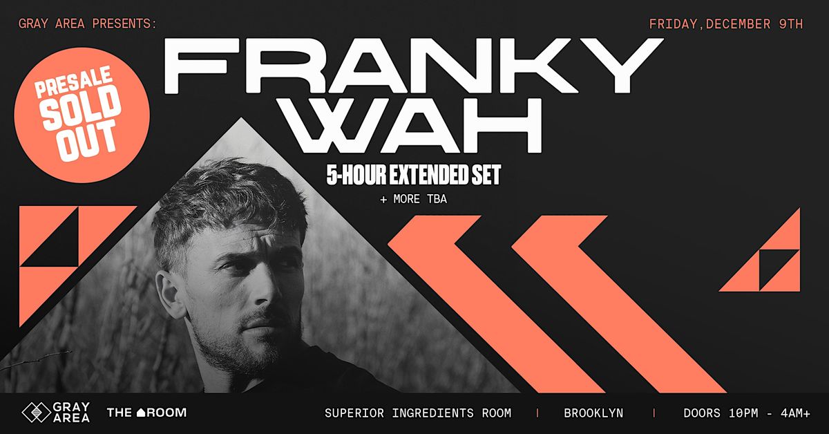 Franky Wah [5 Hour Set] at Superior Ingredients Room | GRAY AREA