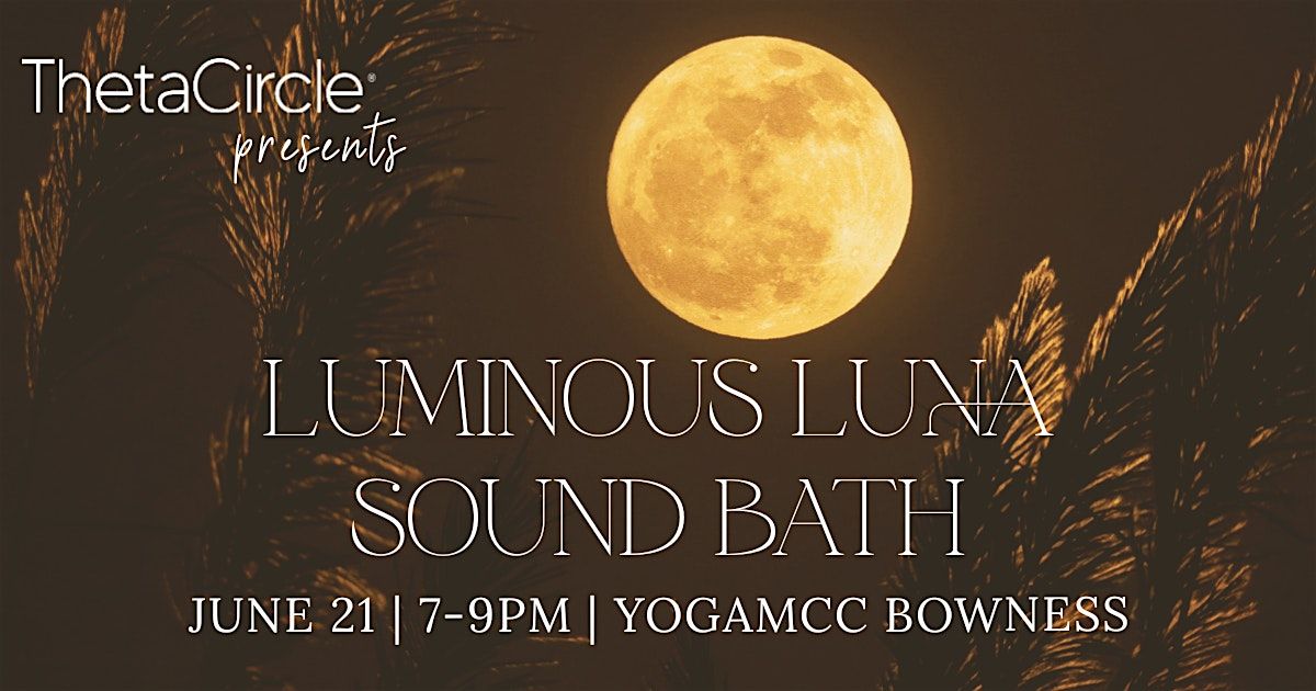 Luminous LUNA Sound Bath 