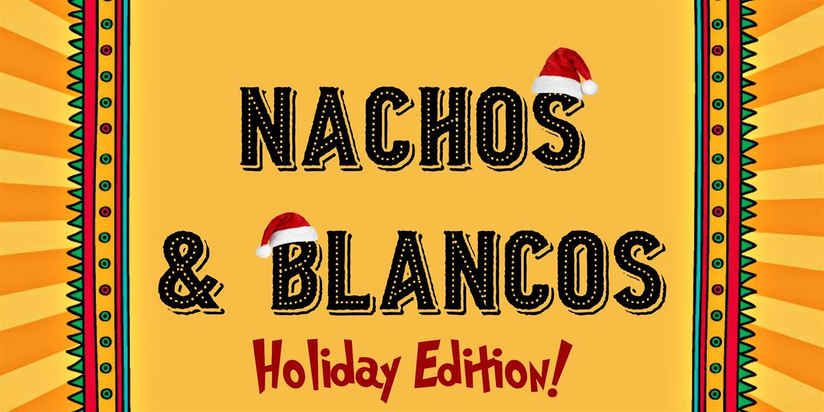 Nachos & Blancos Holiday Party at The 443