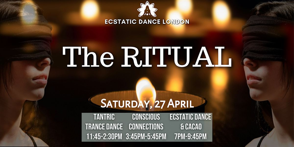 THE RITUAL: Tantric Trance Dance, Conscious Connections, Ecstatic Dance