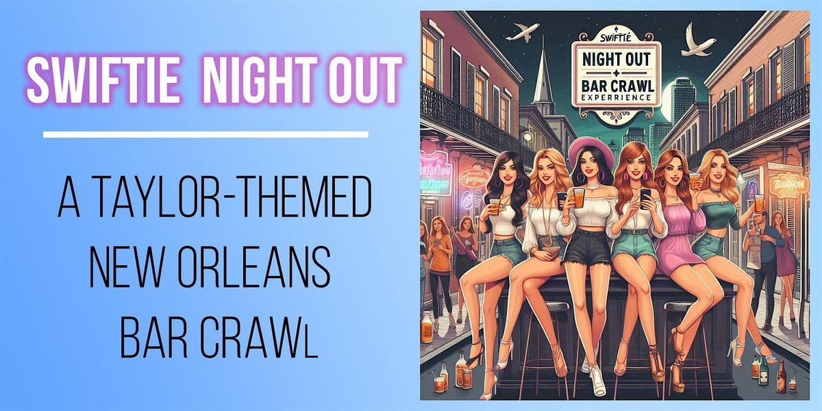 Swiftie Night Out: A Taylor-themed New Orleans Bar Crawl Experience